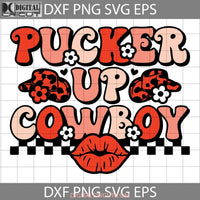 Pucker Up Cowboy Svg Western Valentine Valentines Day Cricut File Clipart Png Eps Dxf