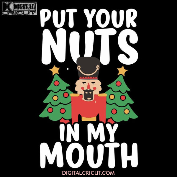 Put Your Nuts In My Mouth Svg, Toy Svg, Christmas Tree Svg, Merry Christmas Svg, Christmas Svg, Cricut File, Clipart, Svg, Png, Eps, Dxf