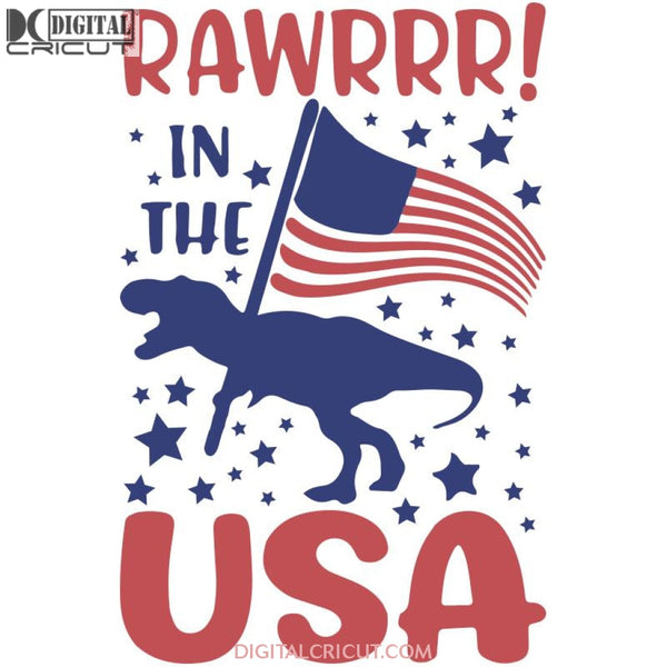 Rawrrr! In The Usa 4Th Of July American Svg Cricut File Png Eps Dxf