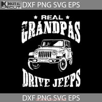 Real Grandpas Drive Grandpa Svg Fathers Day Cricut File Clipart Png Eps Dxf