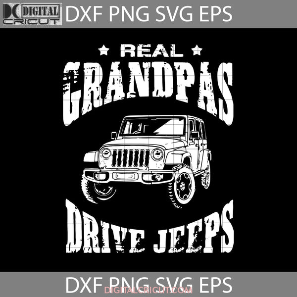 Real Grandpas Drive Grandpa Svg Fathers Day Cricut File Clipart Png Eps Dxf