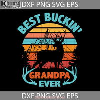 Retro Best Buckin Grandpa Ever Svg Happy Fathers Day Dad Cricut File Clipart Png Eps Dxf