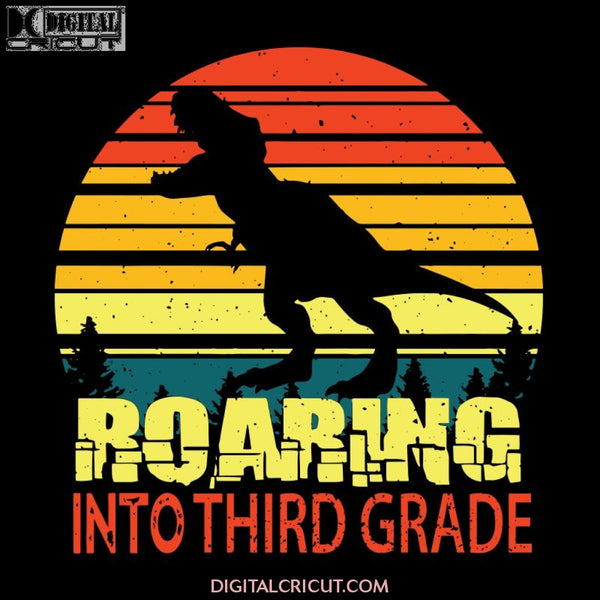 Roaring into Third Grade Svg, Back To School Svg, Cricut File, Svg, School Svg, T-rex Svg