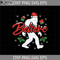 Santa Believe Svg Bigfoot Christmas Gift Cricut File Clipart Png Eps Dxf