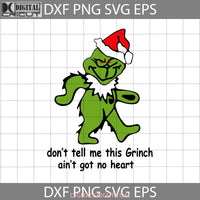 Santa Grinch Bear Grateful Dead Dont Tell Me This Aint Got No Heart Svg Christmas Gift Cricut File