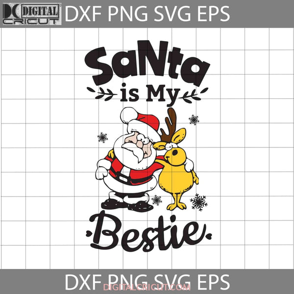 Santa Is My Bestie Svg And Reindeer Christmas Cricut File Clipart Png Eps Dxf