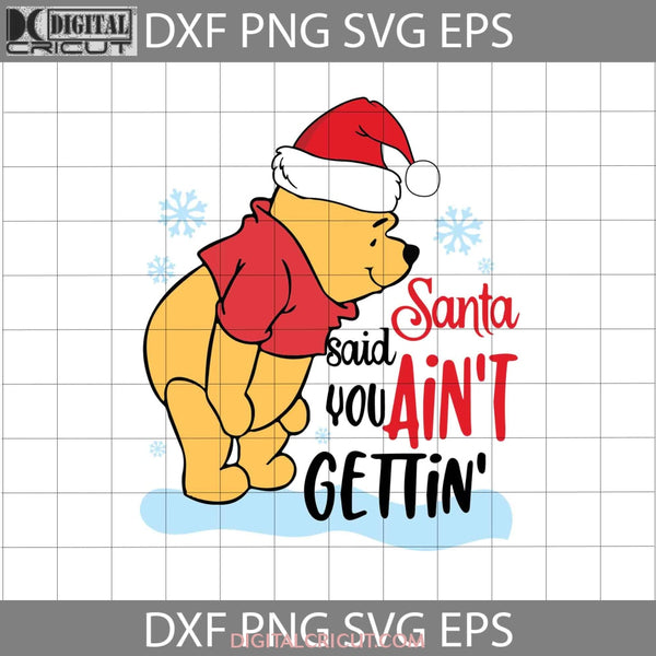 Santa Said You Aint Gettin Svg Christmas Gift Svg Cricut File Clipart Png Eps Dxf