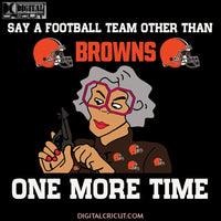 Cleveland Browns Svg, Say A Football Team Other Than Browns One More Time Svg, Love Browns Svg, Cricut File, Clipart, Football Svg, Skull Svg, NFL Svg, Sport Svg, Love Football Svg