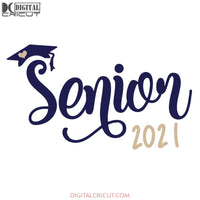 Senior 2021 Svg, Class of 2021, Graduate, Design Vector, Cut File, Clipart, Silhouette, School Svg, Instant Download