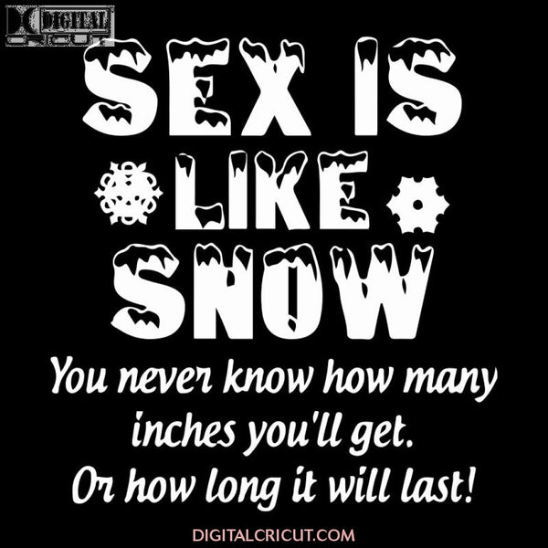 Sex Is Like Snow Svg, Wine Svg, Santa Svg, Snowman Svg, Christmas Svg, Merry Christmas Svg, Bake Svg, Cake Svg, Cricut File, Clipart