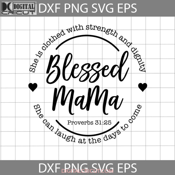 She Is Clothed With Strength And Dignity Svg Can Laugh At The Days To Come Blessed Mama Mom Mothers