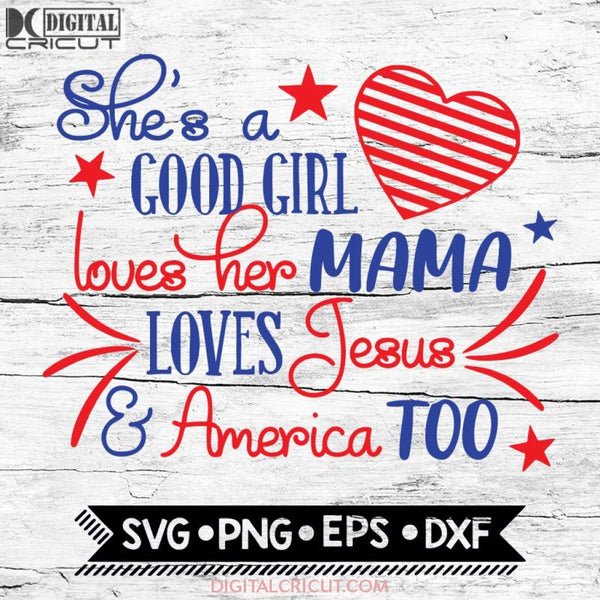 Shed A Good Girl Loves Her Mama Love Jesus & America Too 4Th Of July Svg Cricut File