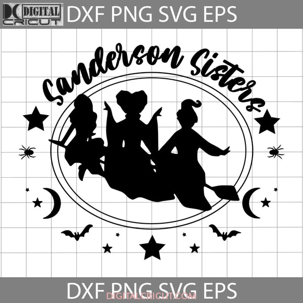 Sanderson Sisters Svg Hocus Pocus Halloween Svg Cricut File Clipart Png Eps Dxf