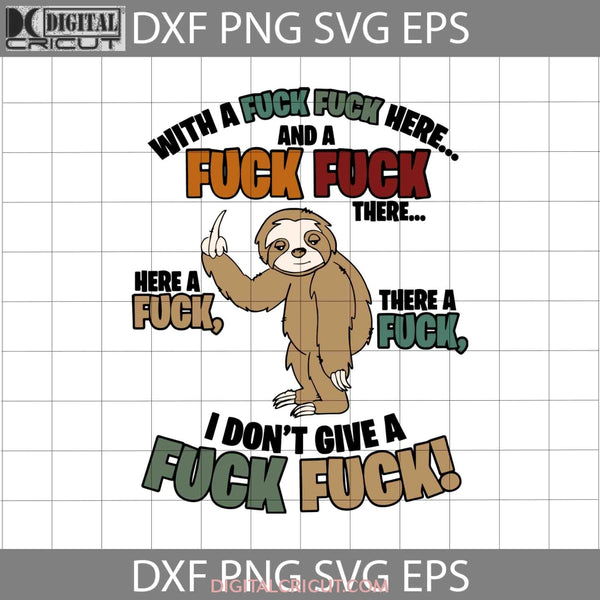 Sloth With A Fuck Here And There I Dont Give Svg Svg Animal Cricut File Clipart Png Eps Dxf