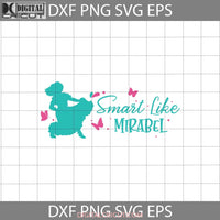 Smart Like Mirabel Svg Encanto Cartoon Cricut File Clipart Png Eps Dxf