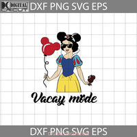 Snow White Vacay Mode Svg Quotes Cartoon Cricut File Clipart Png Eps Dxf