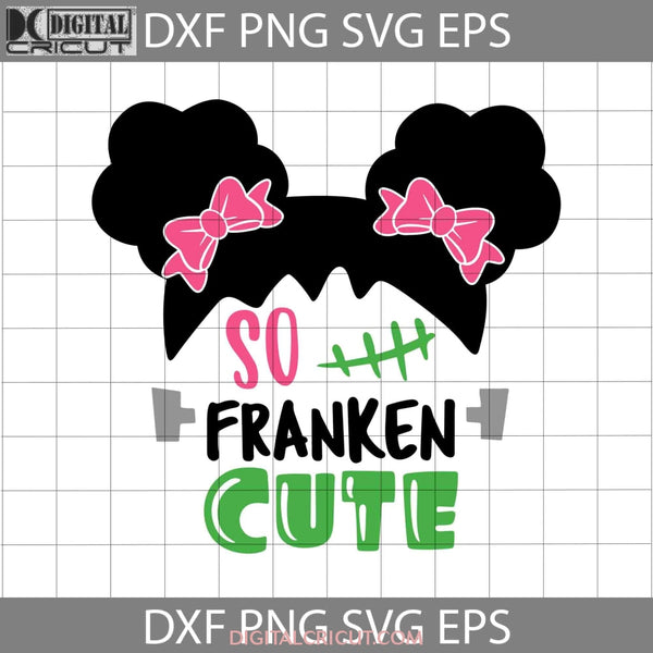 So Franken Cute Svg Halloween Svg Cricut File Clipart Png Eps Dxf