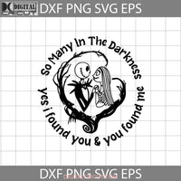 So Many In The Darkness Svg Yes I Found You And Me Halloween Cricut File Clipart Png Eps Dxf