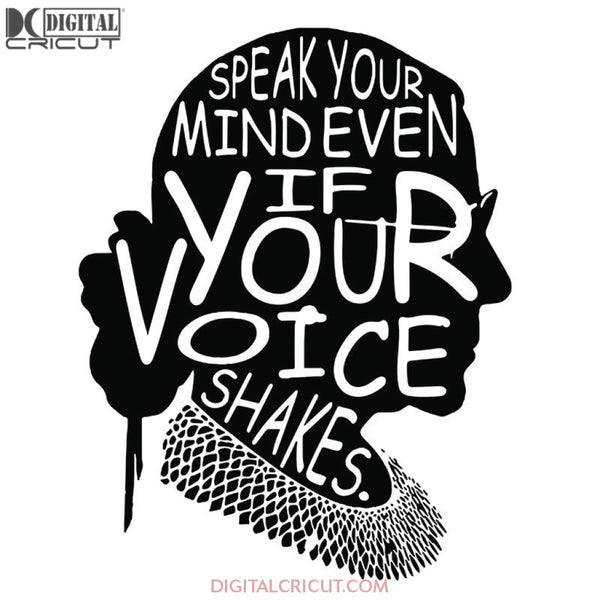 Speak Your Mind Even If Your Voice Shakes Svg, Ruth Bader Ginsburg Svg, Notorious Svg, RBG Svg, Cricut File, Clipart