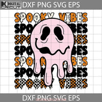 Spooky Vibes Melt Svg Halloween Cricut File Clipart Png Eps Dxf