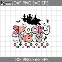 Spooky Vibes Svg Boo Svg Cute Ghost Witches Halloween Cricut File Clipart Png Eps Dxf