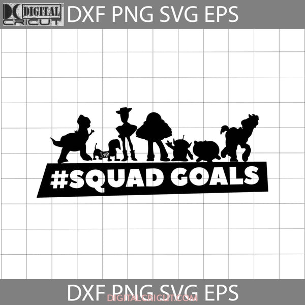 Squad Goals Svg Toy Story Cartoon Cricut File Clipart Png Eps Dxf