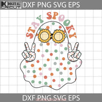 Stay Spooky Svg Halloween Cricut File Clipart Png Eps Dxf