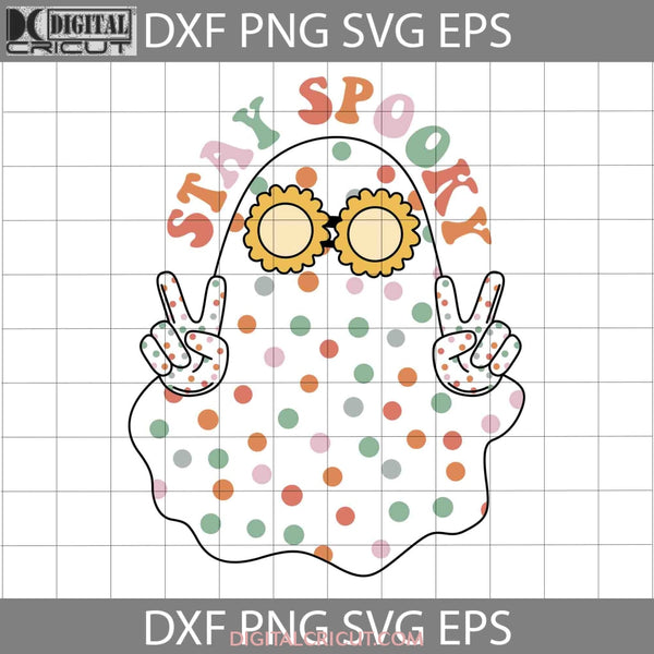 Stay Spooky Svg Halloween Cricut File Clipart Png Eps Dxf