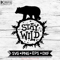 Stay Wild Svg, Baby Bear Svg, Cricut File, Svg, Camping Svg, Bear Svg, Hiking Svg