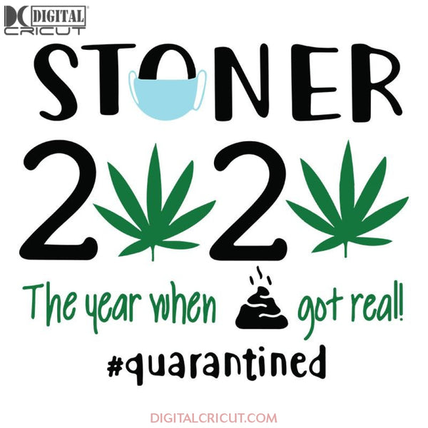 Stoner 2020 The Year When Got Real Weed, Weed svg, Weed png