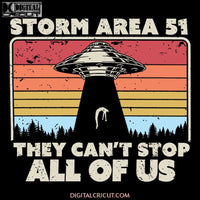 Storm Area 51 Print UFO Alien, They Can't Stop All Of Us UFO Alien, UFO Alien svg, UFO Alien png