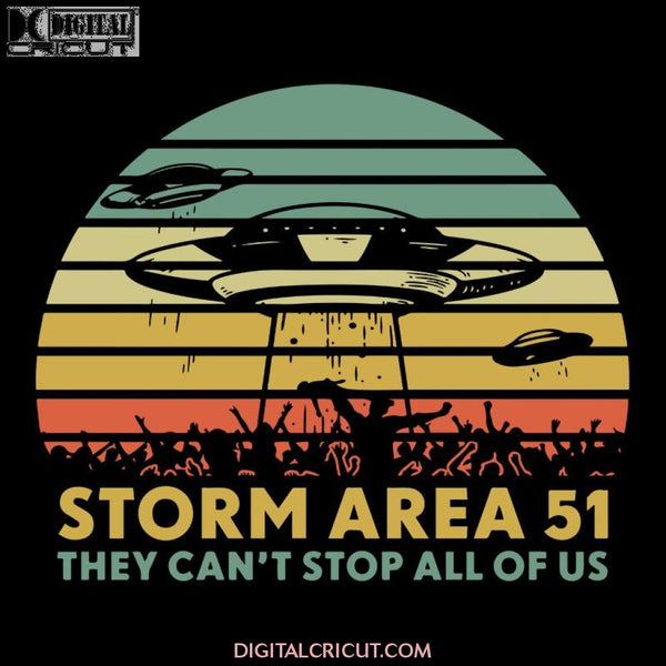 Storm Area 51 They Can't Stop All Of Us UFO Alien, UFO Alien svg, UFO Alien png