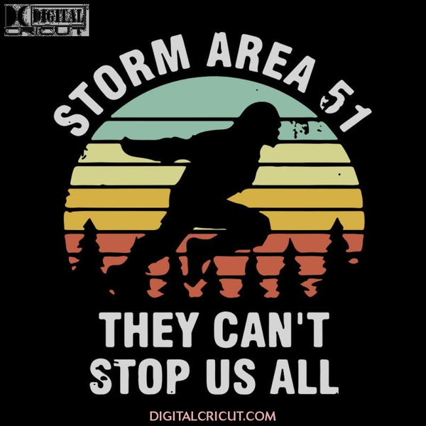 Storm Area 51 they cant stop all of US all UFO Alien, UFO Alien svg, UFO Alien png