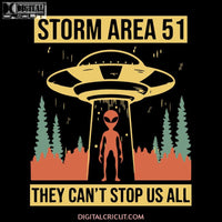 Storm Area 51 They Can't Stop Us All UFO Alien, UFO Alien svg, UFO Alien png