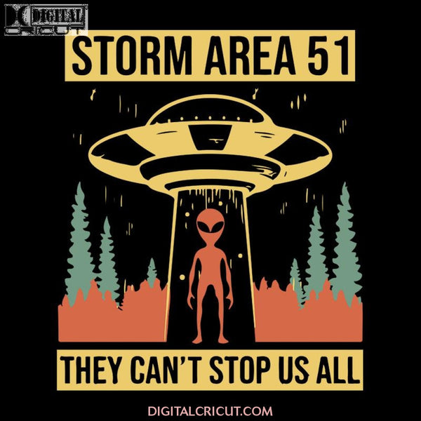 Storm Area 51 They Can't Stop Us All UFO Alien, UFO Alien svg, UFO Alien png