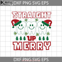 Straight Up Merry Svg Teeth Svg Christmas Svg Gift Cricut File Clipart Png Eps Dxf