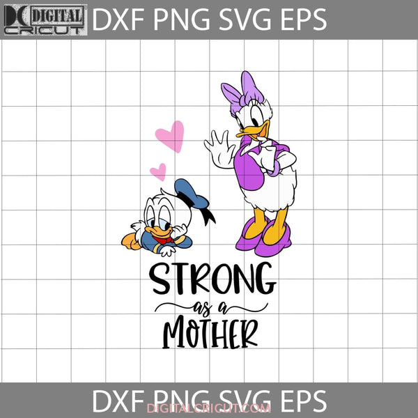 Strong As A Mom Svg Daisy Duck And Baby Donald Mothers Day Svg Cricut File Clipart Png Eps Dxf