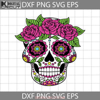 Sugar Skull Svg With Flowers Skeleton Face Skull Cricut File Clipart Svg Png Eps Dxf