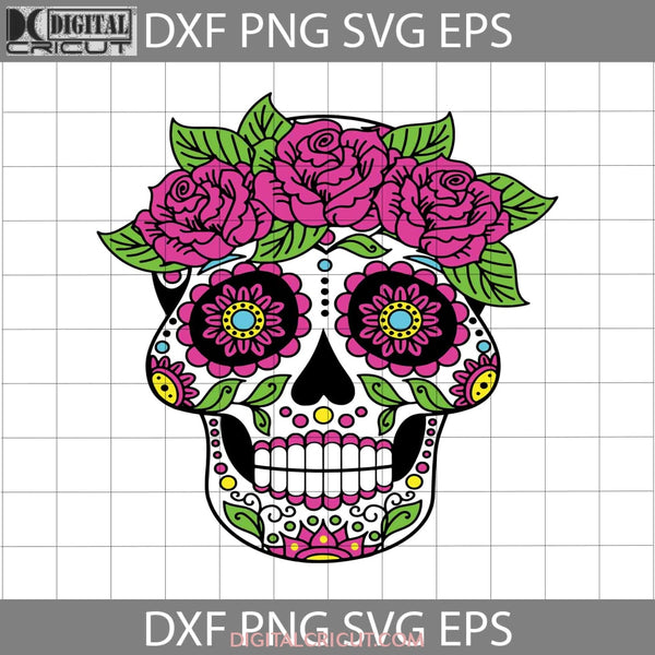 Sugar Skull Svg With Flowers Skeleton Face Skull Cricut File Clipart Svg Png Eps Dxf