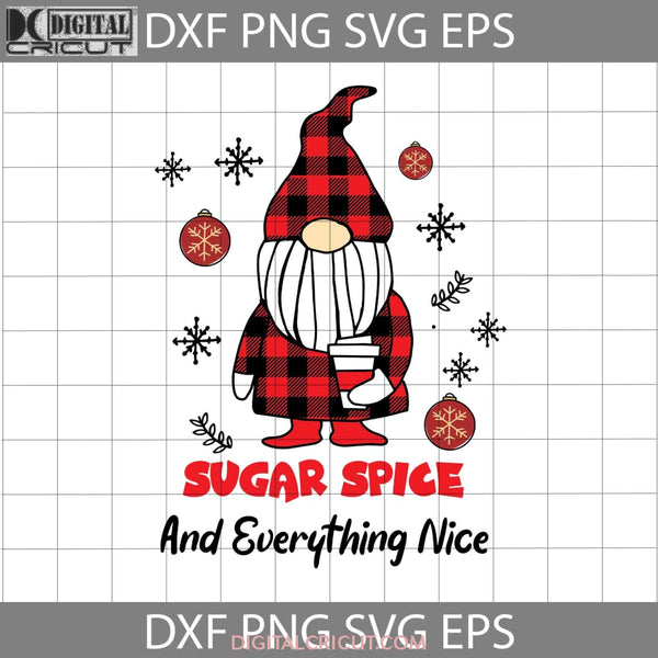 Sugar Spice And Everything Nice Svg Christmas Svg Cricut File Clipart Png Eps Dxf