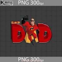 Super Dad Png Mr. Incredible The Fathers Day Images 300Dpi