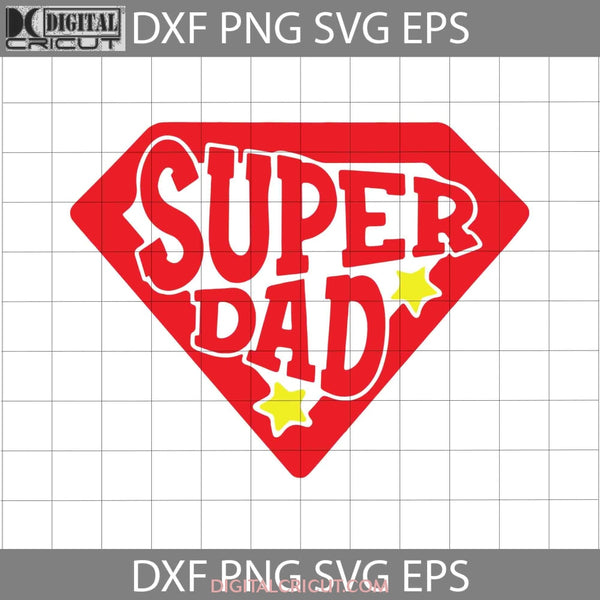 Super Dad Svg Happy Fathers Day Cricut File Clipart Png Eps Dxf