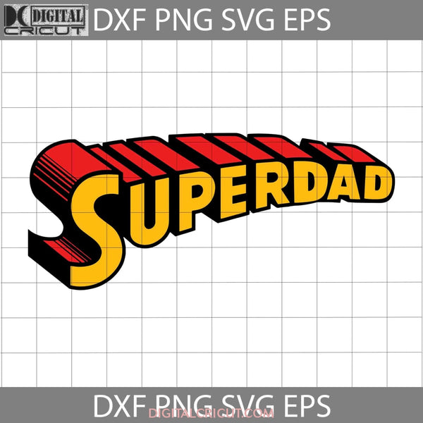 Super Dad Svg Happy Fathers Day Cricut File Clipart Png Eps Dxf