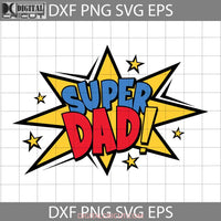 Super Dad Svg Happy Fathers Day Cricut File Clipart Png Eps Dxf