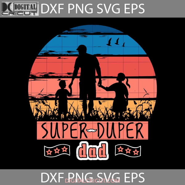 Super Duper Dad Svg Happy Fathers Day Cricut File Clipart Png Eps Dxf