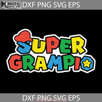 Super Grampio Svg Mario Grandpa Fathers Day Happy Dad Cricut File Clipart Png Eps Dxf