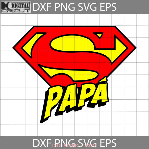 Super Papa Svg Fathers Day Superman Happy Dad Cricut File Clipart Png Eps Dxf