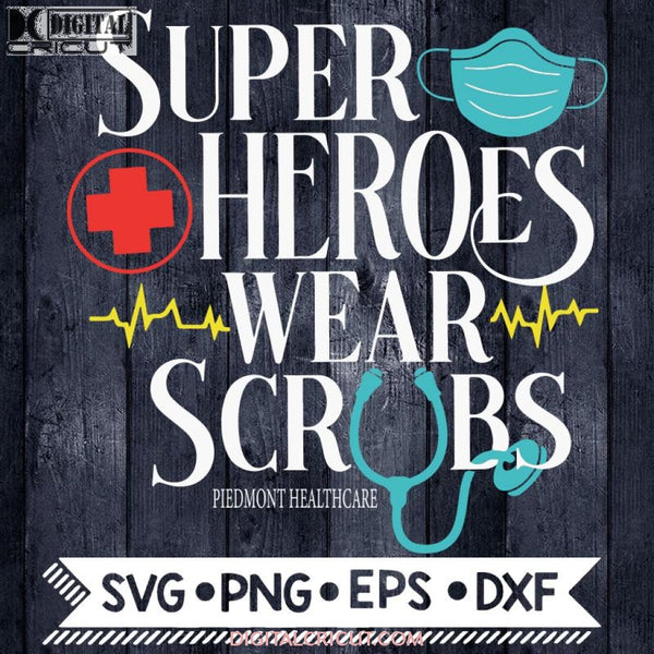 Superheroes Wear Scrubs Nurse Appreciation Svg Super Heroes In Cricut File