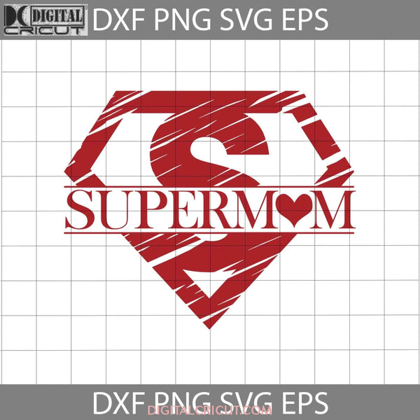 Supermom Svg Mom Life Happy Mothers Day Mama Cricut File Clipart Png Eps Dxf