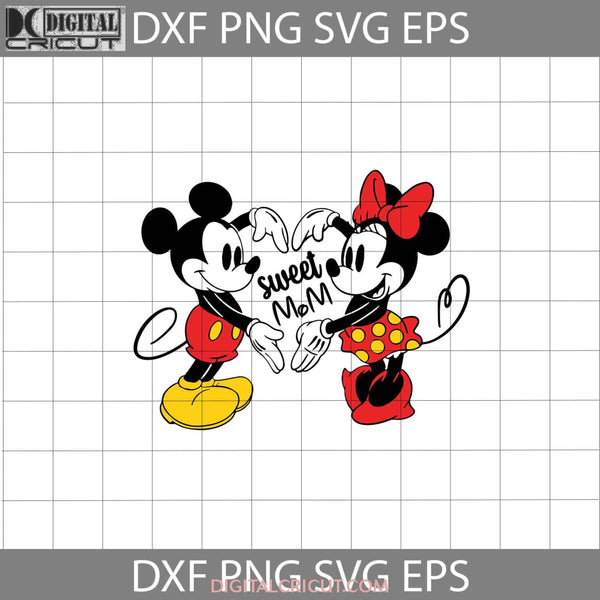 Sweet Mom Svg Minnie And Mickey Mother Svg Mothers Day Cricut File Clipart Png Eps Dxf